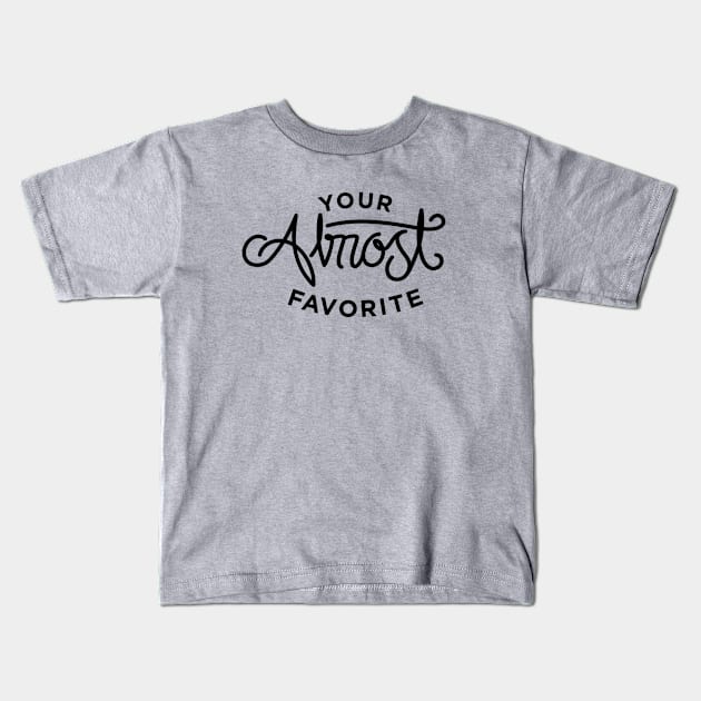 Your Almost Favorite - black Kids T-Shirt by emily_YAF